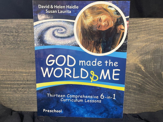 God Made the World & Me: Thirteen Comprehensive 6-In-1 Curriculum Lessons