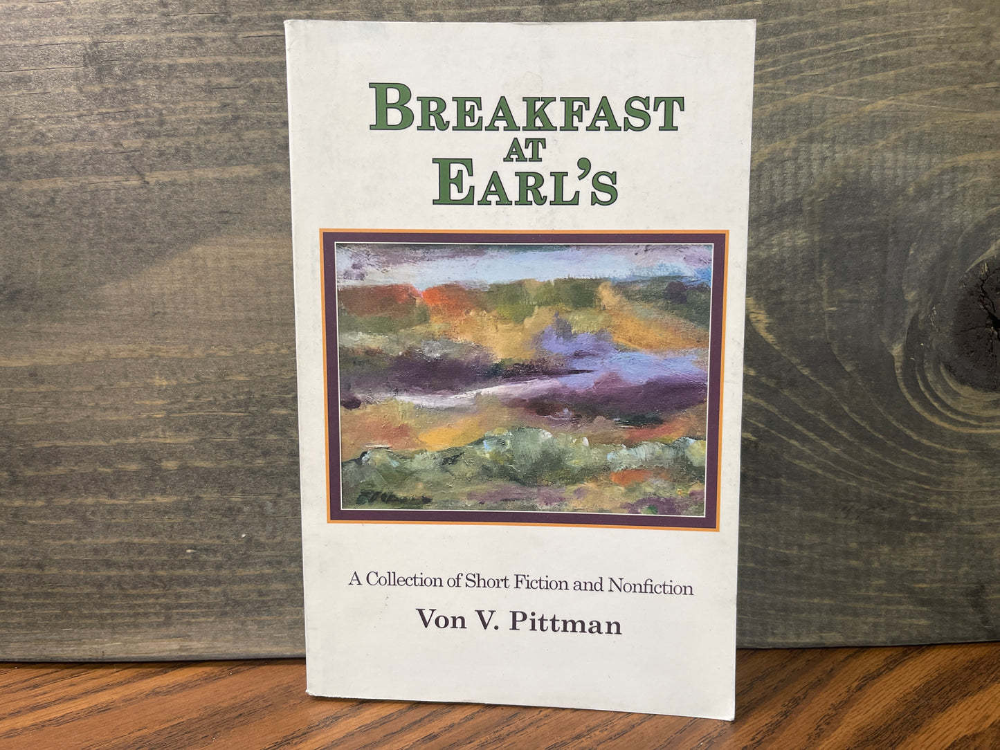 Breakfast at Earl's A Collection of Short Fiction and Nonfiction