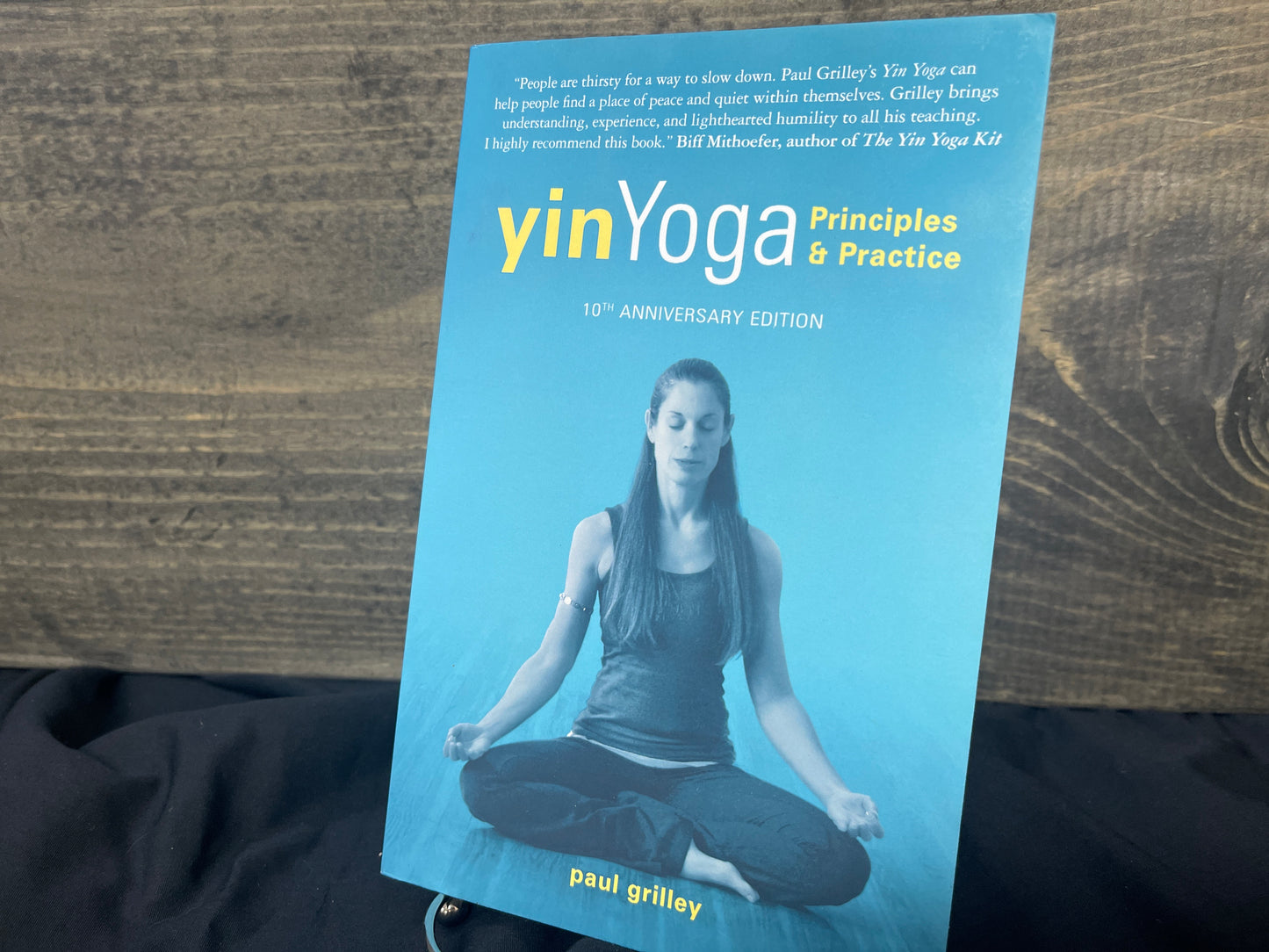 Yin Yoga: Principles and Practice ? 10th Anniversary Edition
