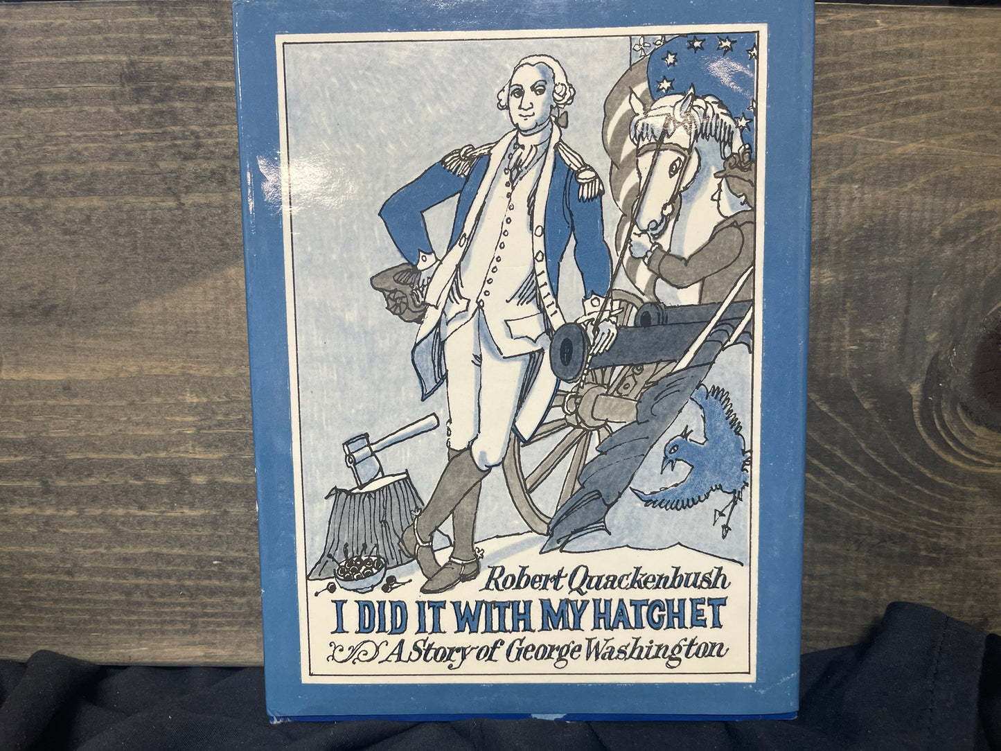 I Did It With My Hatchet: A Story of George Washington