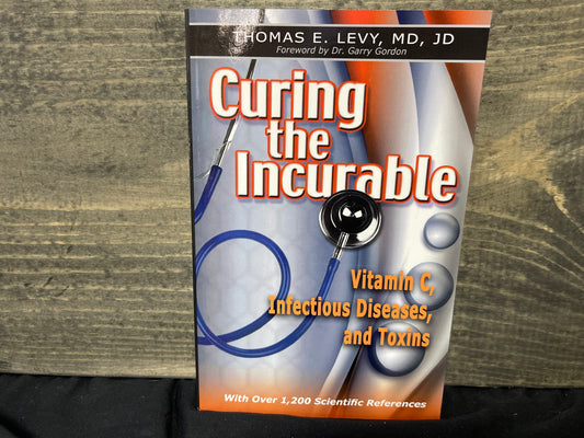 Curing the Incurable: Vitamin C, Infectious Diseases, and Toxins, 3rd Edition