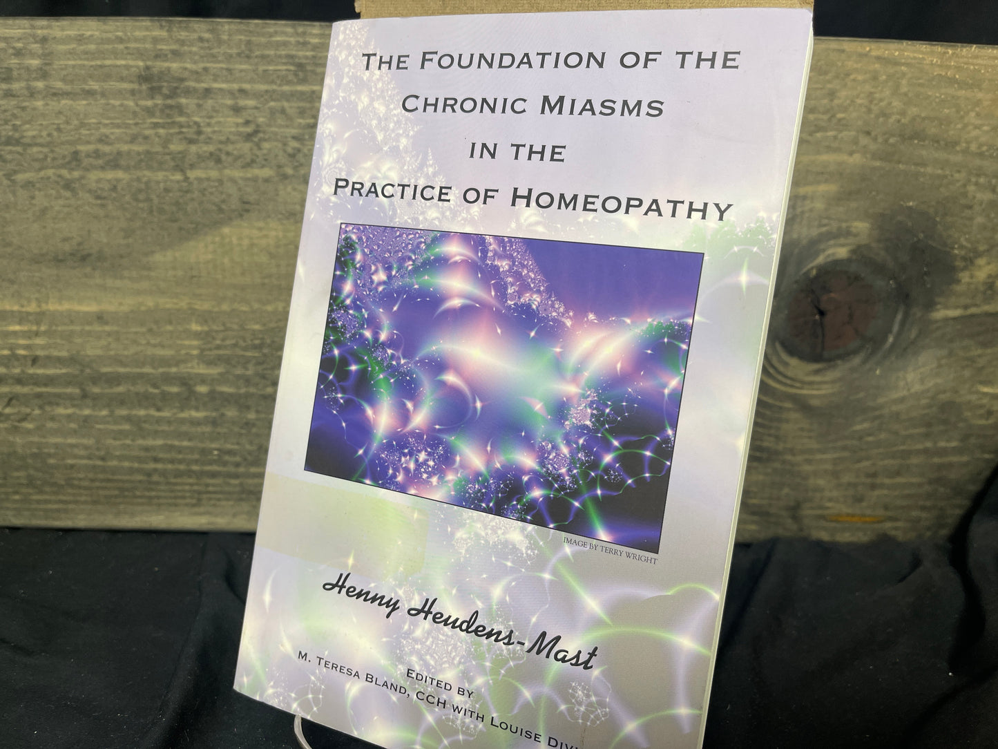 THE FOUNDATION OF THE CHRONIC MIASMS IN THE PRACTICE OF Homeopathy By Henny Heud