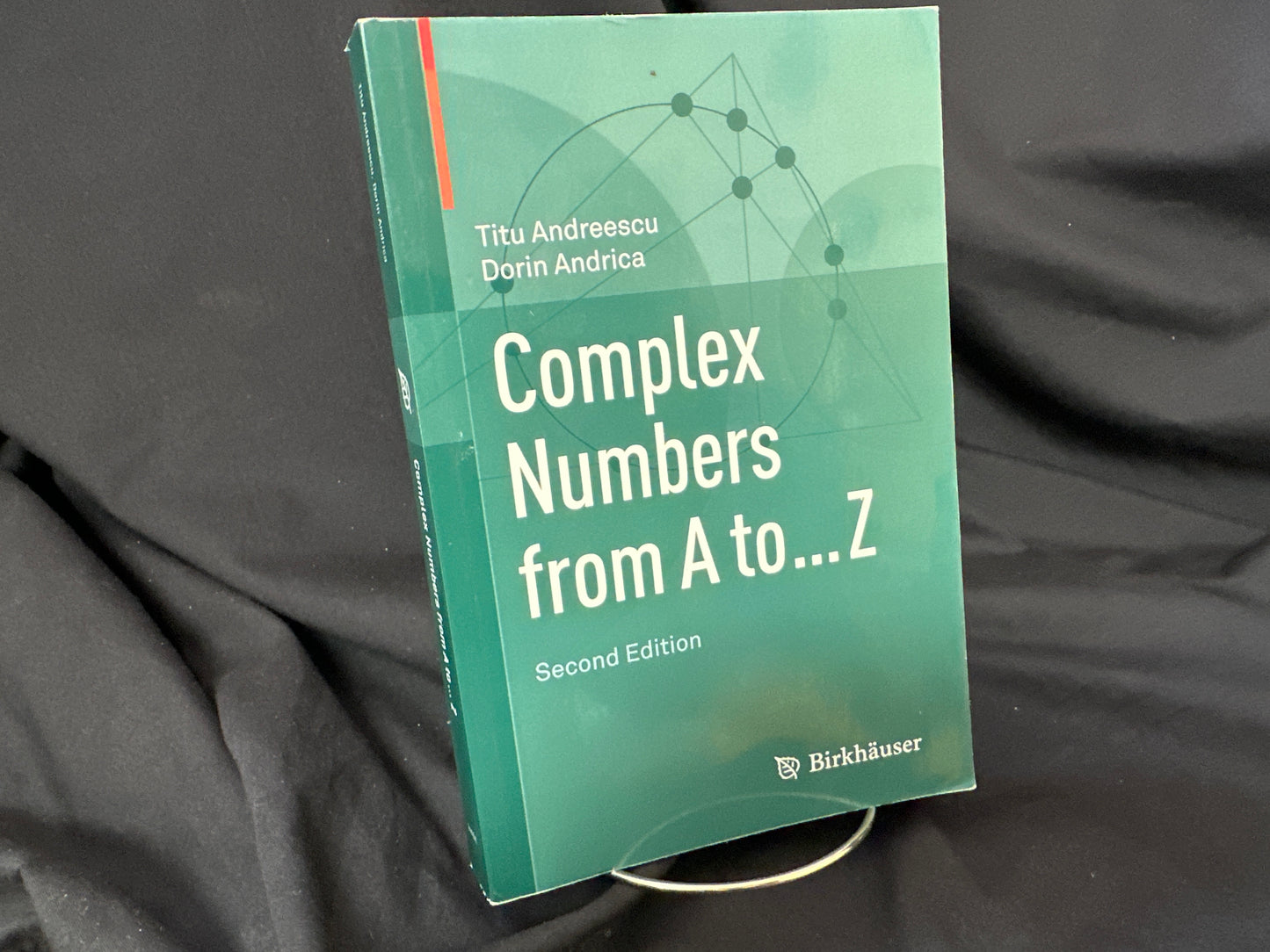 Complex Numbers from A to ... Z (Paperback) second ed, - Titu Andreescu; Dorin A