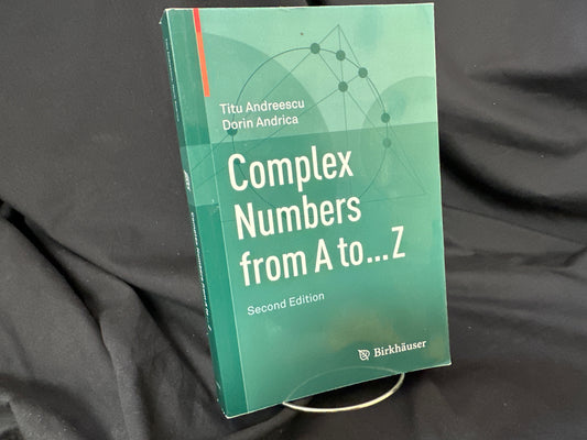 Complex Numbers from A to ... Z (Paperback) second ed, - Titu Andreescu; Dorin A
