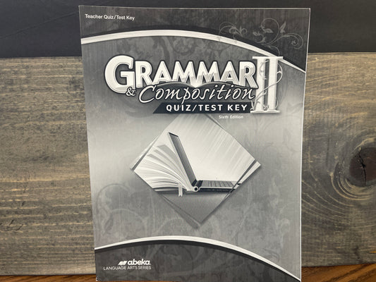 Grammar and Composition II Quiz and Test Key sixth ed
