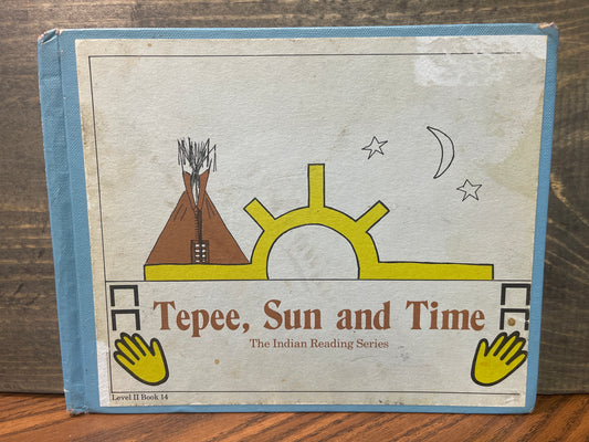 Tepee, Sun and Time The Indian Reading Series Level II Book 14