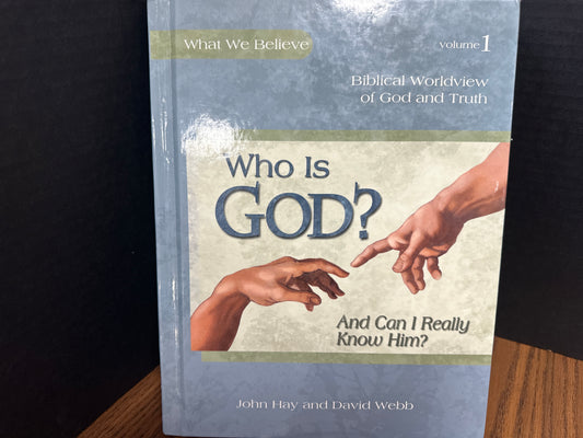 Who Is God? (And Can I Really Know Him?) Volume 1