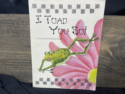I Toad You So! A Curriculum Activity Guide
