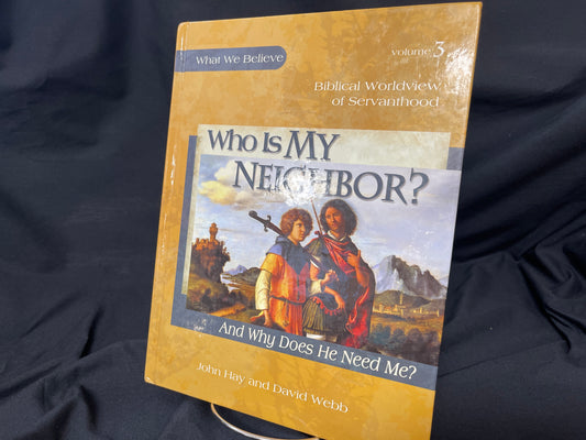 What We Believe - Who is My Neighbor? volume 3