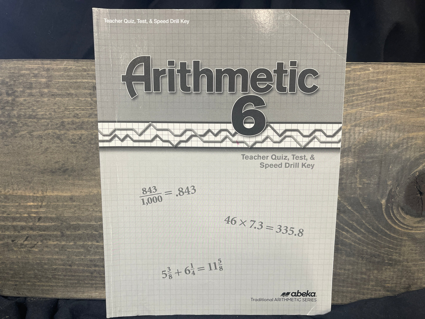 Arithmetic 6 Quizzes, Tests, and Speed Drills Key fourth ed