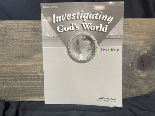 Investigating God's World teacher test key fourth ed