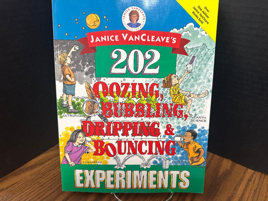 200 Oozing, Bubbling, Dripping & Bouncing Experiments - VanCleave