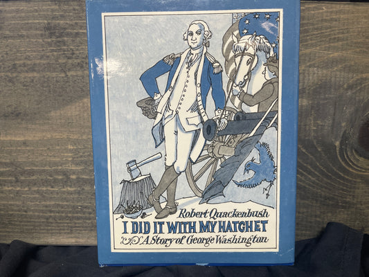 I Did It With My Hatchet: A Story of George Washington