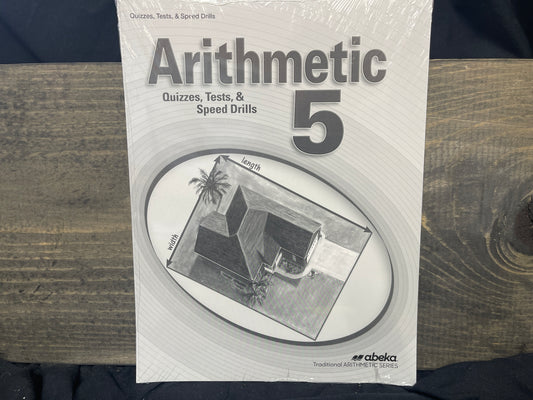 Arithmetic 5 Quizzes, Tests, and Speed Drills (Unbound) fourth ed