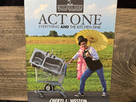 Act One: Everything And the Kitchen Sink (Kitchen Sink Acting Workshop)