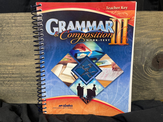 Grammar and Composition III Teacher Key sixth ed