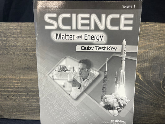 Science: Matter and Energy Quiz and Test Key Volume 1 second ed