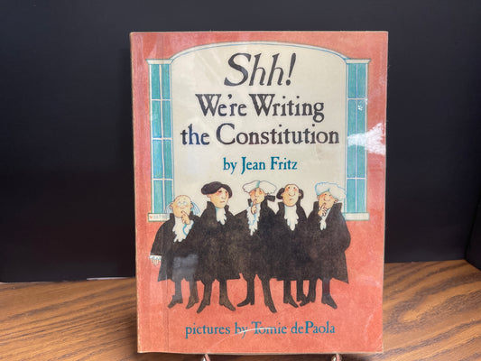 Shh! We're Writing the Constitution - dePaola