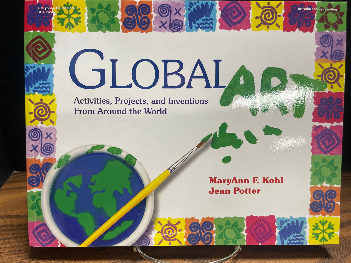 Global Art - Activities, Projects, and Inventions From Around the World - Kohl a