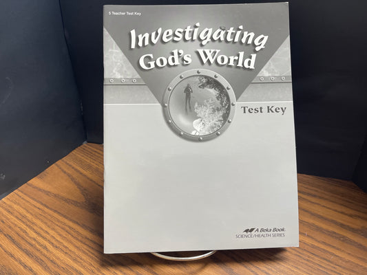 Investigating God's World fourth ed teacher test key