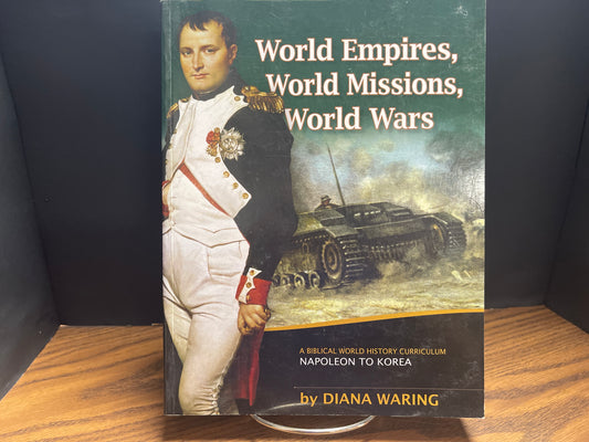 World Empires, World Missions, World Wars Napoleon to Korea, student