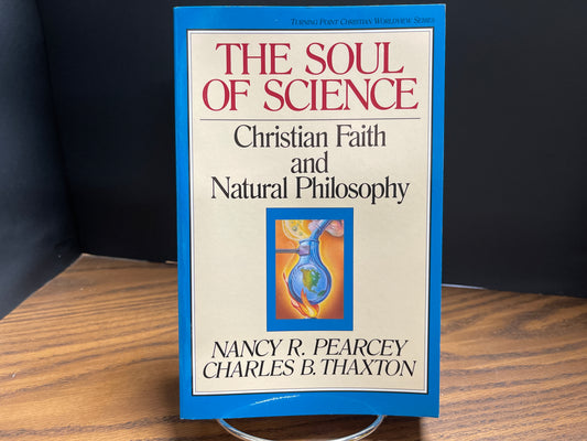 The Soul of Science - Pearcey and Thaxton