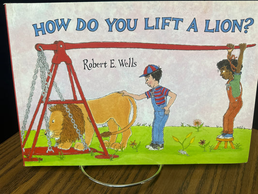 How Do You Lift a Lion? - Wells