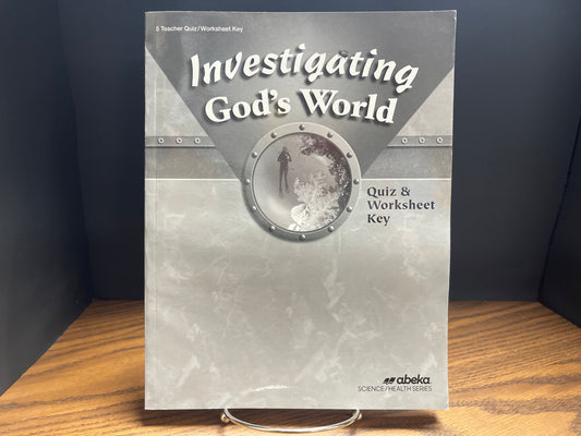 Investigating God's World fourth ed quiz/worksheet key