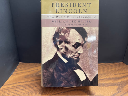 President Lincoln The Duty of a Statesman - Miller