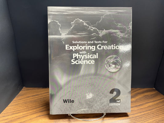 Exploring Creation with Physical Science second ed solutions/tests