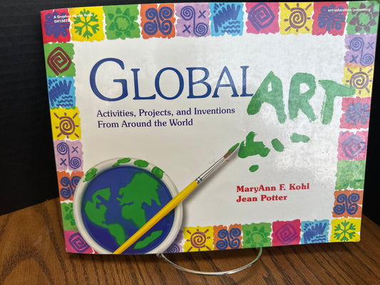 Global Art - Activities, Projects, and Inventions From Around the World - Kohl a