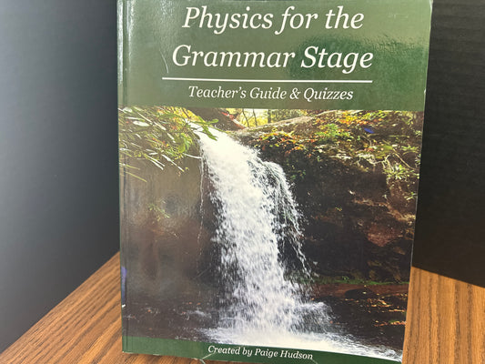 Physics for the Grammar Stage teacher's guide & quizzes