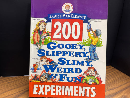 Janice VanCleave's 200 Gooey, Slippery, Slimy, Weird & Fun