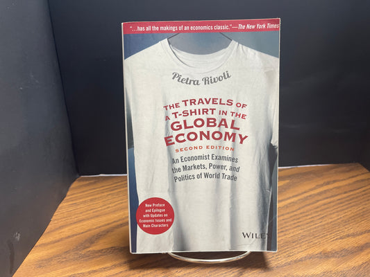 The Travels of a T-Shirt in the Global Economy - Rivoli