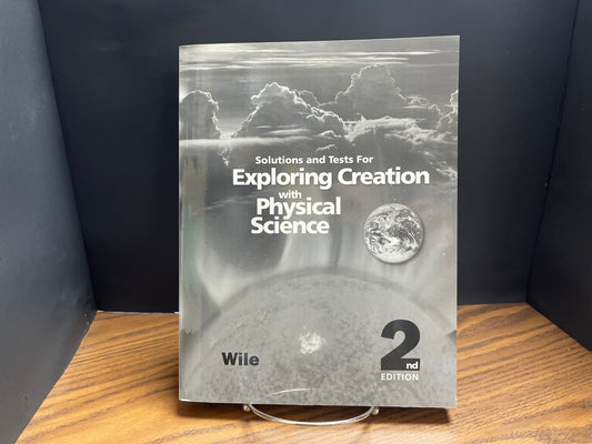 Exploring Creation with Physical Science second ed solutions/tests