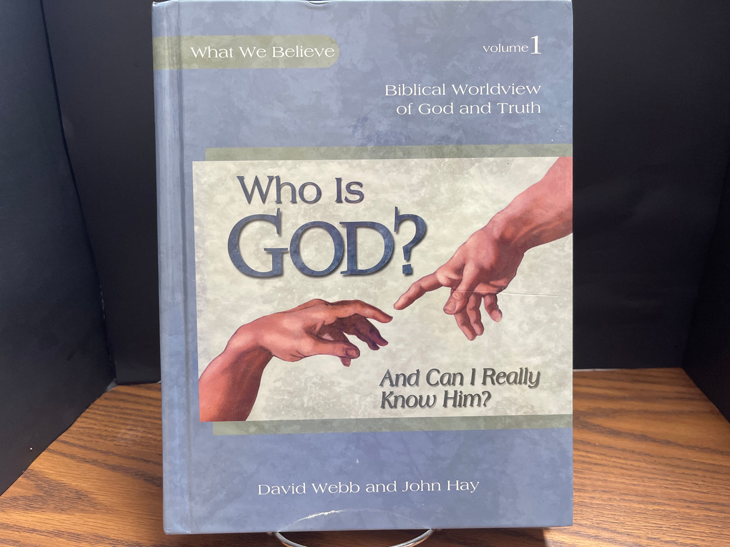 Who Is God? And Can I Really Know Him? Volume 1