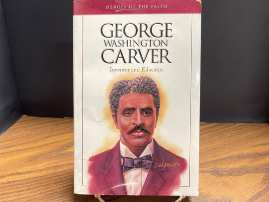 George Washington Carver - Heroes of the Faith